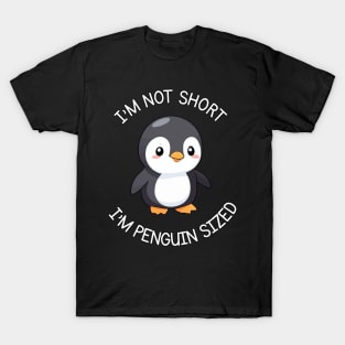 I'm Not Short, I'm Penguin Sized T-Shirt